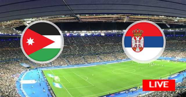 نتيجة مباراة صربيا و الأردن - مباريات دولية ودية - 2023-06-16
