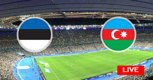 نتيجة مباراة إذربيجان و إستونيا - تصفيات أمم أوروبا - 2023-06-17
